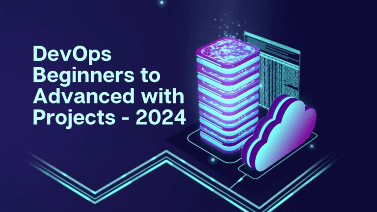 DevOps Beginners to Advanced with Projects – 2024