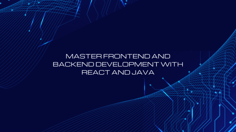 Master Frontend and Backend Development with React and Java