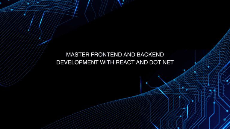 Master Frontend and Backend Development with React and Dot Net